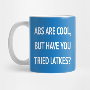 Abs Are Cool But Have You Tried Latkes Shirt| Funny Jewish Hanukkah Mug